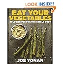 Eat Your Vegetables: Bold Recipes for the Single Cook