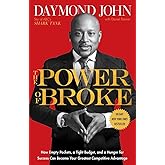 The Power of Broke: How Empty Pockets, a Tight Budget, and a Hunger for Success Can Become Your Greatest Competitive Advantag