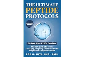 The Ultimate Peptide Protocols: A Beginner’s Guide to Weight Loss, Longevity, Healing and Recovery with 30-day Starter Plan