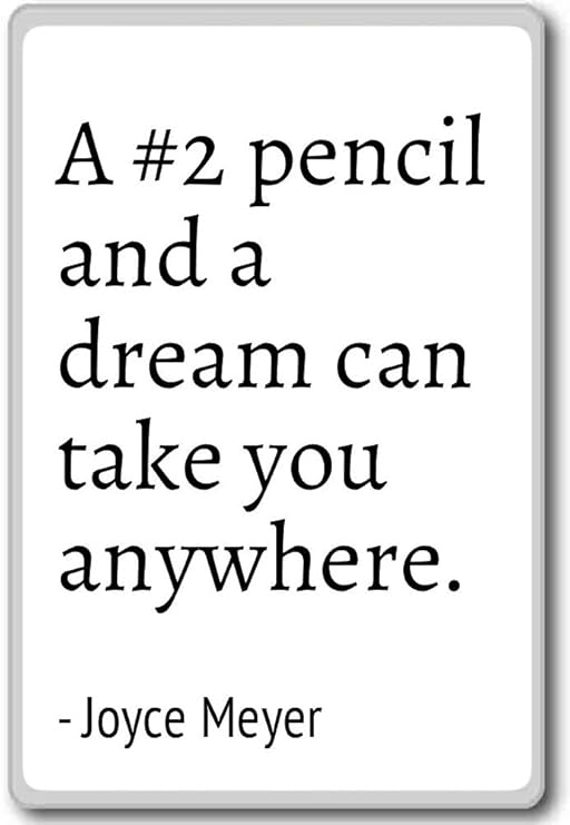 Un # 2 lápiz y un sueño te puede llevar en cualquier lugar ...