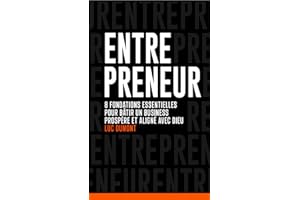 ENTREPRENEUR: 8 Fondations essentielles pour bâtir un business prospère et aligné avec Dieu (French Edition)