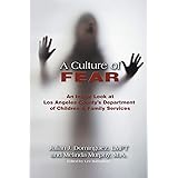 A Culture of Fear: An Inside Look at Los Angeles County's Department of Children & Family Services