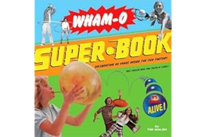Wham-O Super-Book: Celebrating 60 Years Inside the Fun Factory