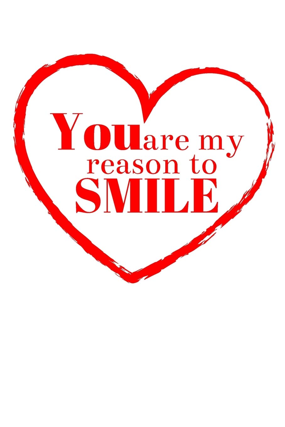 You Are The Reason I Smile You Are My Reason To Smile: Valentine's Day Theme Notebook For Boyfriend Or  Girlfriend. Ruled Journal With 100 Pages. (Ver. 2): Dorothy, Lovely:  9781679389733: Amazon.com: Books
