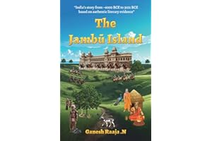 The Jambu Island | A Logical Story of the Rishis, Kings, People, Vedas, and the Scientific Advancements of Ancient India
