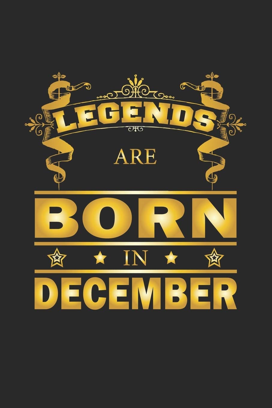 Legends Are Born In December Tagebuch Notizbuch Notizheft Geburtstag Geschenk Idee Fur Legenden Blanko A5 120 Seiten Wolter D 9781686705236 Amazon Com Books