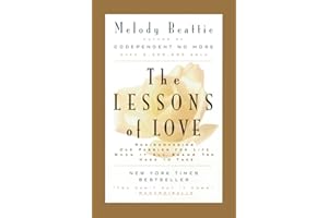 The Lessons of Love: Rediscovering Our Passion for Live When It All Seems Too Hard to Take – A Timeless, Magical Story