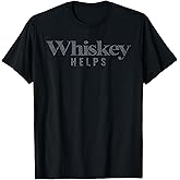 Whiskey Helps T-Shirt
