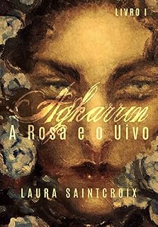Livro A Rosa e o Uivo (AGHARRIN Livro 1)