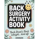 Back Surgery Recovery Activity Book: Hilarious Large Print Brain Teasers &amp; Must-Have Fun for Post-Op Recovery | Perfect Gift Idea for Spine Surgery, Back Recovery &amp; Bedridden Humor (Recovery Series)