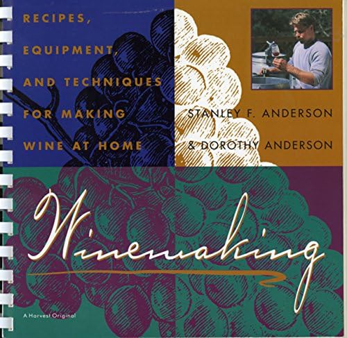 Winemaking: Recipes, Equipment, and Techniques for Making Wine at Home