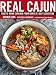 Real Cajun: Rustic Home Cooking from Donald Link's Louisiana: A Cookbook by Donald Link, Paula Disbrowe