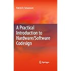 A Practical Introduction to Hardware/Software Codesign (Engineering)