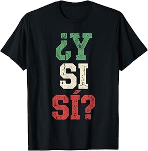 Y Si Si Spanish Quote Optimistic Mexico Flag Mexican Culture T-Shirt