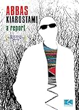 Abbas Kiarostami: A Report