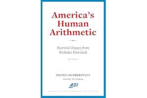 America's Human Arithmetic: Essential Essays from Nicholas Eberstadt, Volume 2