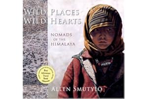 Wild Places Wild Hearts: Nomads of the Himalaya