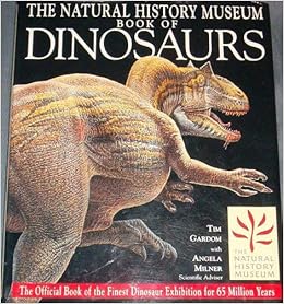 Natural History Museum Book Of Dinosaurs Gardom Tim 9781852274863 Amazon Com Books