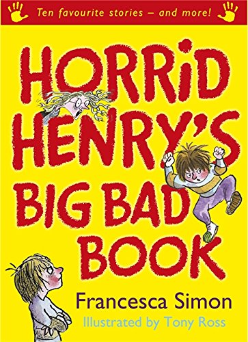 Horrid Henry's Big Bad Book: Ten Favourite Stories - and More!