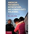 American Presidents, Deportations, and Human Rights Violations: From Carter to Trump