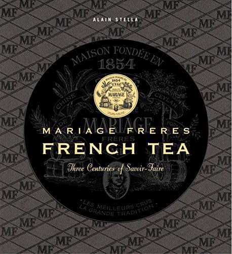 Mariage Freres French Tea: Three Centuries of Savoir-Faire