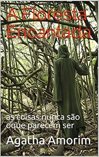 Livro A Floresta Encantada: as coisas nunca são oque parecem ser
