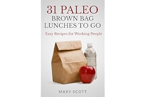 31 Paleo Brown Bag Lunches to Go: Easy Recipes for Working People