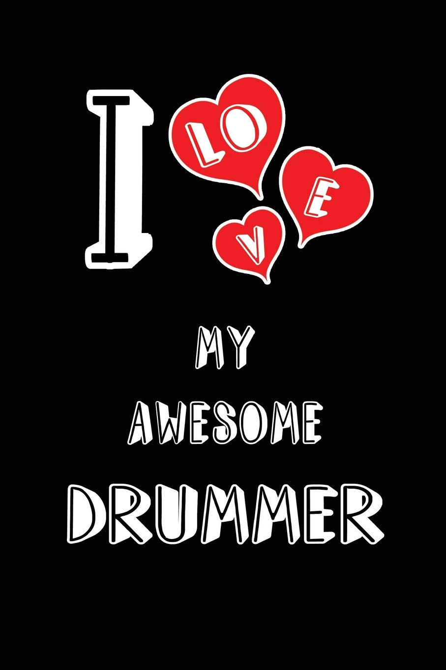 I Love My Awesome Drummer: Blank Lined 6x9 Love your Drummer Journal/Notebooks as Gift for Birthday,Valentine's day,Anniversary,Thanks ... or coworker