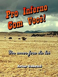 Livro Pro Inferno Com Você!: Um amor fora da lei