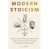 Modern Stoicism: Overcome Life’s Challenges and Discover Peace, Joy, and Emotional Strength Through Ancient Philosophy