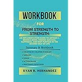 Workbook For From Strength to Strength: An Implementation Guide To Arthur C. Brooks Book: Finding Success, Happiness, and Dee
