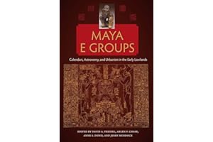 Maya E Groups: Calendars, Astronomy, and Urbanism in the Early Lowlands