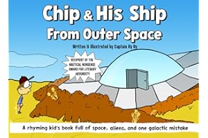 Chip & His Ship From Outer Space: A rhyming kids book full of space, aliens, and one galactic mistake