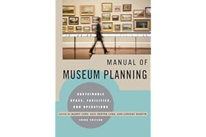 Manual of Museum Planning: Sustainable Space, Facilities, and Operations