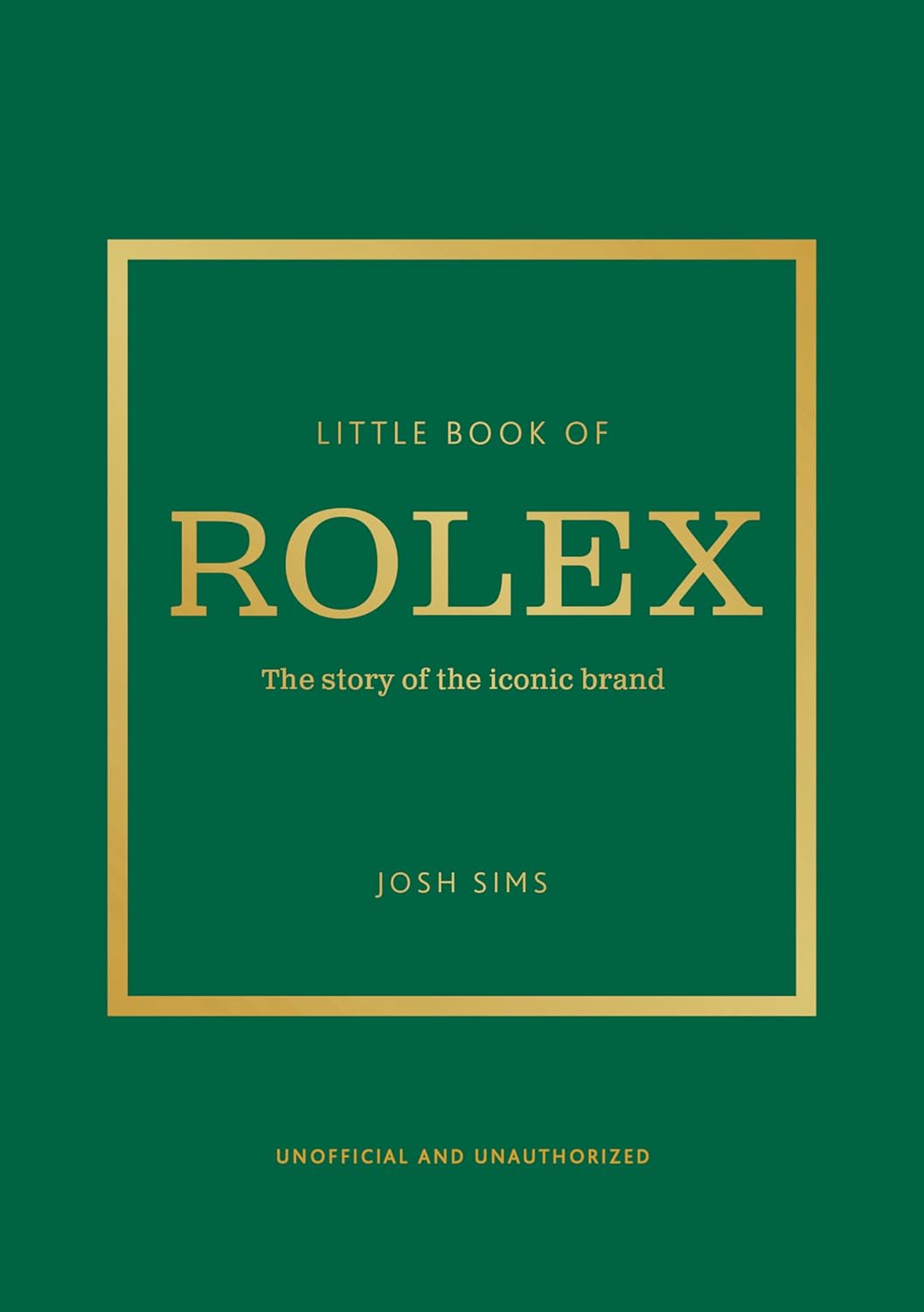 Fashion - Little Book of Rolex: The story behind the iconic brand (Little Books of Fashion)