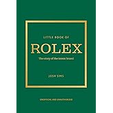 Little Book of Rolex: The story behind the iconic brand (Little Books of Fashion)