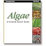 Algae: A Problem Solver Guide (Oceanographic Series)