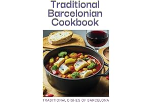Traditional Barcelonian cookbook: Traditional Dishes of Barcelona
