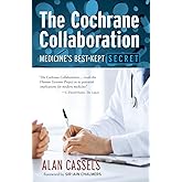 The Cochrane Collaboration: Medicine's Best-Kept Secret