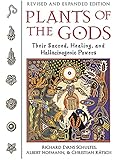 Plants of the Gods: Their Sacred, Healing, and Hallucinogenic Powers by 