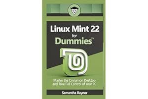 Linux mint 22 for dummies: Master the Cinnamon Desktop and Take Full Control of Your