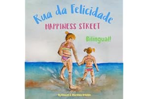 Rua da Felicidade - Happiness Street: Α bilingual children's picture book in Brazilian Portuguese and English