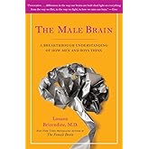 The Male Brain: A Breakthrough Understanding of How Men and Boys Think