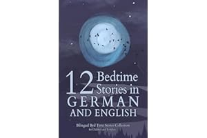12 German Bedtime Stories for Kids: Short Story Books in German and English Ages 3+ | Bilingual Bed Time Stories Collection f