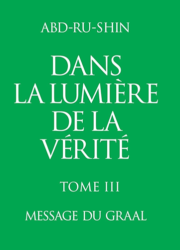 Download Dans la Lumière de la Vérité: Message du Graal (Dans la Lumière de la Vérité – Message du Graal 3) (German Edition) PDF