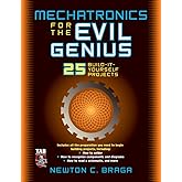 Mechatronics for the Evil Genius: 25 Build-it-Yourself Projects