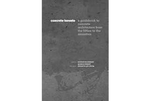 Concrete Toronto: A Guide to Concrete Architecture from the Fifties to the Seventies