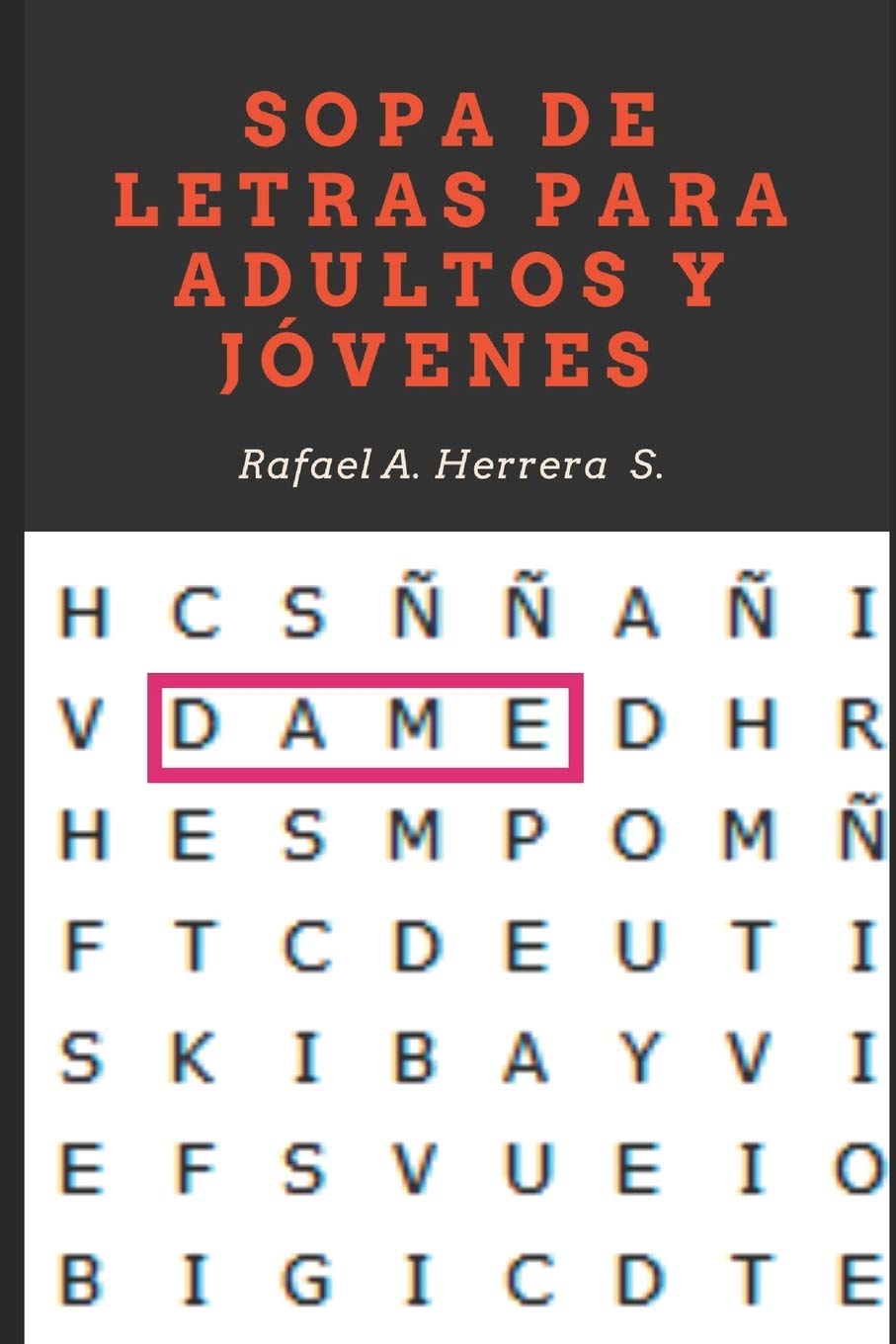 Sopa De Letras Para Adultos Y Jovenes Sopa De Letras Para Adultos Y Jovenes Con Letra Grande Con Diferentes Niveles De Dificultad Spanish Edition Herrera Suarez Rafael Arturo Amazon Com Books