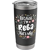 Women Because I'm Reba That's Why Woman Stainless Steel Insulated Tumbler