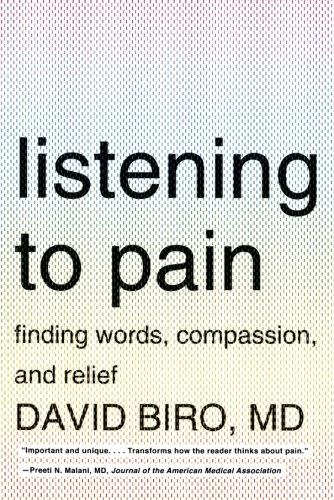 Listening to Pain: Finding Words, Compassion, and Relief by David Biro